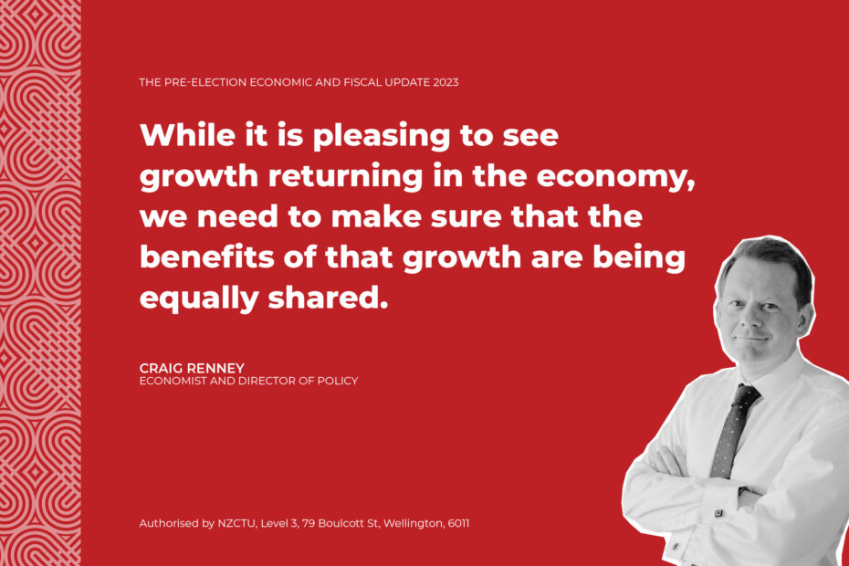 While it is pleasing to see growth returning in the economy, we need to make sure that the benefits of that growth are being equally shared. Craig Renney, NZCTU