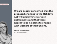 Rachel Mackintosh saying "We are deeply concerned that the proposed changes to the Holidays Act will undermine workers’ entitlements and that there appear to be no plans to engage with workers or their unions."