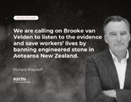 We are calling on Brooke van Velden to listen to the evidence and save workers’ lives by banning engineered stone in Aotearoa New Zealand.