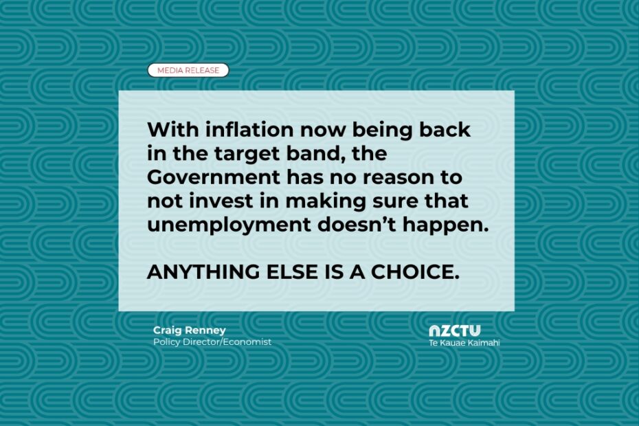 With inflation now being back in the target band, the Government has no reason to not invest in making sure that unemployment doesn’t happen. Anything else is a choice.