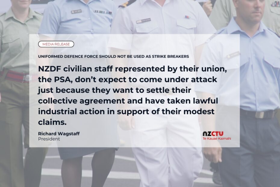 Uniformed Defence Force should not be used as strike breakers NZDF civilian staff represented by their union, the PSA, don’t expect to come under attack just because they want to settle their collective agreement and have taken lawful industrial action in support of their modest claims.