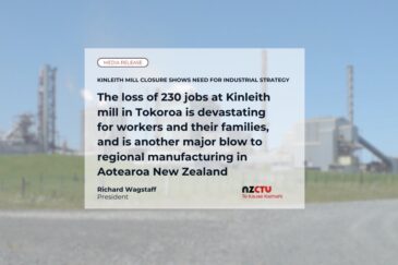 The loss of 230 jobs at Kinleith mill in Tokoroa is devastating for workers and their families, and is another major blow to regional manufacturing in Aotearoa New Zealand