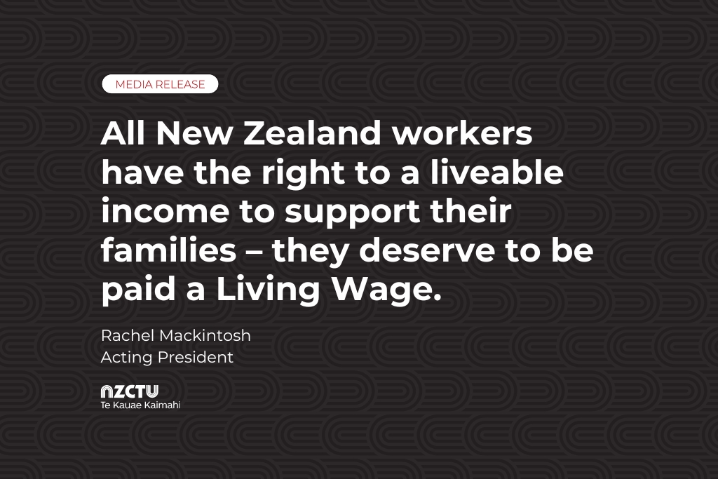Minimum wage ‘increase’ is an effective cut NZCTU