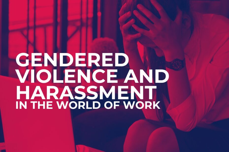 Gendered violence and harassment in the world of work