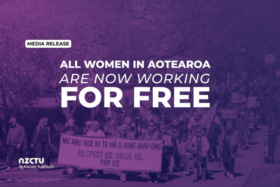 Media Release: All Women in Aotearoa are now working for free.