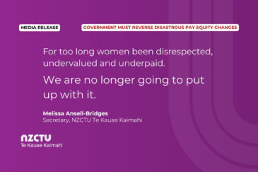 For too long women been disrespected, undervalued and underpaid. We are no longer going to put up with it. Melissa Ansell-Bridges Secretary, NZCTU Te Kauae Kaimahi