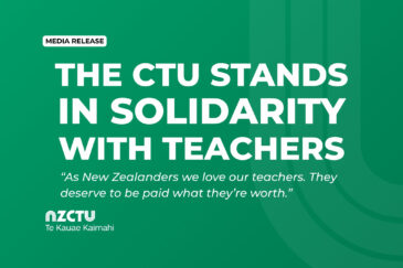 Text on a green background. Text reads: Media release: The CTU stands in solidarity with teachers. "As New Zealanders we love our teachers. They deserve to be paid what they’re worth."