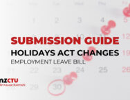Text on a picture of a calendar. Text reads: Submission Guide. Holidays Act Changes. Employment Leave Bill. Below the text is a black and red logo for the NZCTU Te Kauae Kaimahi.