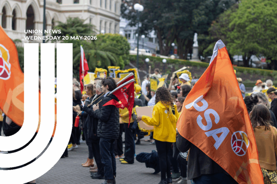Header graphic for Union News, dated Wednesday 20 May 2026. A union rally on the grounds of Parliament in Wellington, with a large orange PSA flag in the foreground and red flags and banners further back. A crowd of supporters stands in a line, including several people in yellow hi-vis jackets, with the Parliamentary Library building and trees visible behind. The NZCTU "U" logo appears in white on the left.