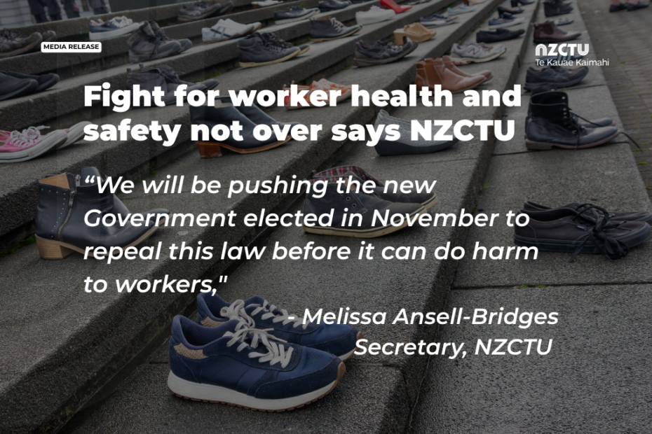 Graphic showing rows of empty shoes on Parliament steps, symbolising workers lost to workplace harm. Headline reads 'Fight for worker health and safety not over says NZCTU'. Quote overlay: 'We will be pushing the new Government elected in November to repeal this law before it can do harm to workers' – Melissa Ansell-Bridges, Secretary, NZCTU. NZCTU logo in the top right corner.