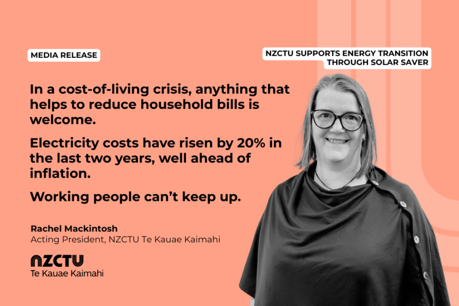 Media release graphic on a peach background featuring a black and white photo of Rachel Mackintosh, Acting President, NZCTU Te Kauae Kaimahi, smiling and wearing glasses. The headline reads "NZCTU supports energy transition through Solar Saver". Quote text reads: "In a cost-of-living crisis, anything that helps to reduce household bills is welcome. Electricity costs have risen by 20% in the last two years, well ahead of inflation. Working people can't keep up." The NZCTU Te Kauae Kaimahi logo appears at bottom left.