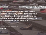 Media release: Labour backs long-standing union call to hold criminally negligent bosses liable. "This commitment is thanks to the tireless advocacy of the families who have lost loved ones at work, and to union members who have refused to let those deaths be forgotten." Sandra Grey, NZCTU President