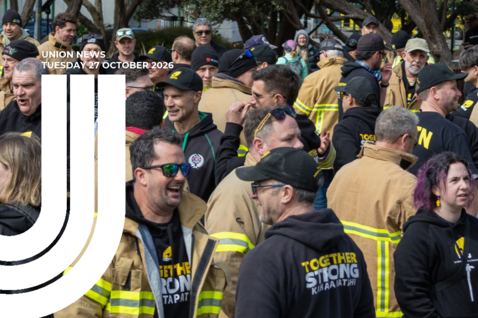 Graphic for Union News: Tuesday 27 October 2026. Colour photo of a large group of firefighters gathered outdoors, many in tan jackets with reflective stripes and black NZPFU caps and hoodies reading “Together Stronger – Kaha Tapatahi”. Several are talking and laughing. White curved lines overlay the left side of the image.